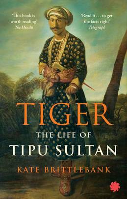 Tiger: The Life Of Tipu Sultan's front cover