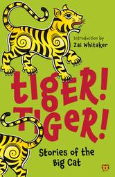 Tiger! Tiger! Stories of the Big Cat