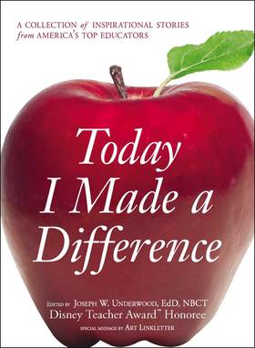 Today I Made a Difference: A Collection of Inspirational Stories from America's Top Educators's front cover