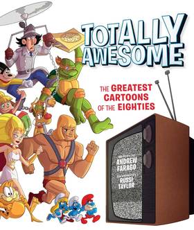 Totally Awesome: The Greatest Cartoons of the Eighties's front cover
