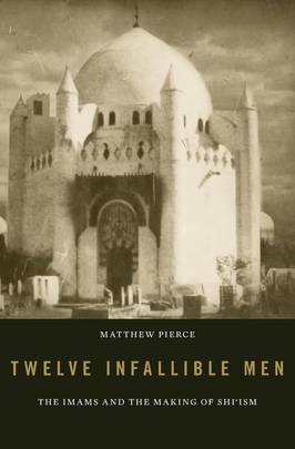 Twelve Infallible Men: The Imams and the Making of Shi’ism's front cover