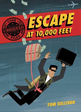 Unsolved Case Files: Escape at 10,000 Feet: D.B. Cooper and the Missing Money (Unsolved Case Files, 1)'s front cover