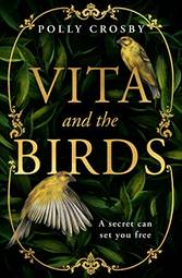 Vita And The Birds: A Captivating Dual Timeline Historical Mystery For 2023