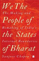 We, the People of the States of Bharat : The Making and Remaking of India's Internal Boundaries