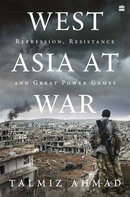West Asia at War : Repression, Resistance and Great Power Games's front cover