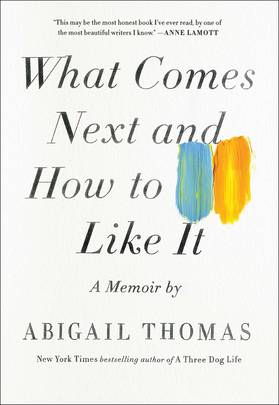 What Comes Next and How to Like It: A Memoir's front cover