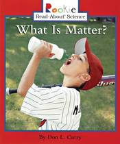 What Is Matter? (Rookie Read-About Science: Physical Science: Previous Editions)