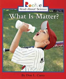 What Is Matter? (Rookie Read-About Science: Physical Science: Previous Editions)'s front cover