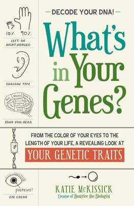 What's in Your Genes?: From the Color of Your Eyes to the Length of Your Life, a Revealing Look at Your Genetic Traits's front cover