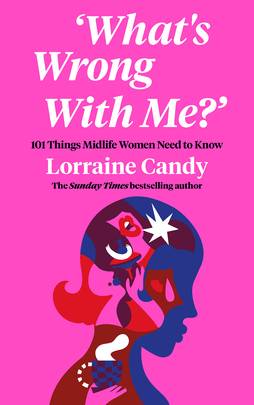 ‘What’s Wrong With Me?’: 101 Things Midlife Women Need to Know's front cover