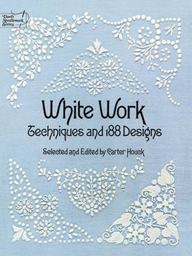 White Work: Techniques and 188 Designs (Dover Embroidery, Needlepoint)