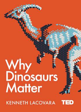 Why Dinosaurs Matter (TED 2)'s front cover