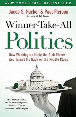 Winner-Take-All Politics: How Washington Made the Rich Richer--and Turned Its Back on the Middle Class