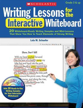 Writing Lessons for the Interactive Whiteboard: 20 Whiteboard-Ready Writing Samples and Mini-Lessons That Show You How to Teach the Elements of Strong Writing (Teaching Resources)'s front cover