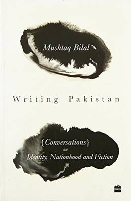 Writing Pakistan: Conversations on Identity, Nationhood and Fiction