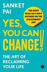 YES, YOU CAN CHANGE! : The Art of Reclaiming Your Life