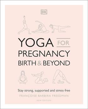 Yoga for Pregnancy, Birth and Beyond