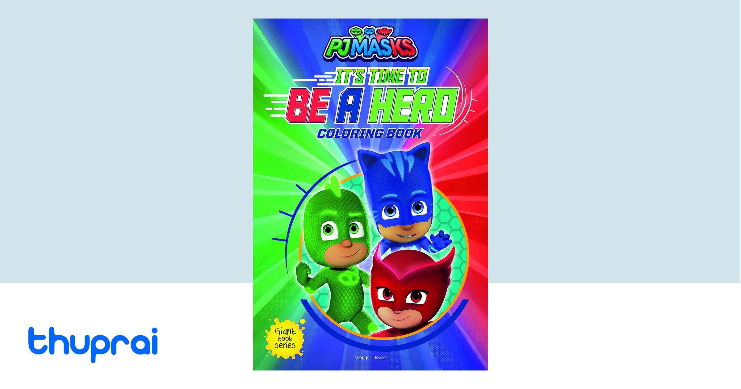 Buy Its Time to be a Hero: PJ Masks - Giant Coloring Book For Childre ...