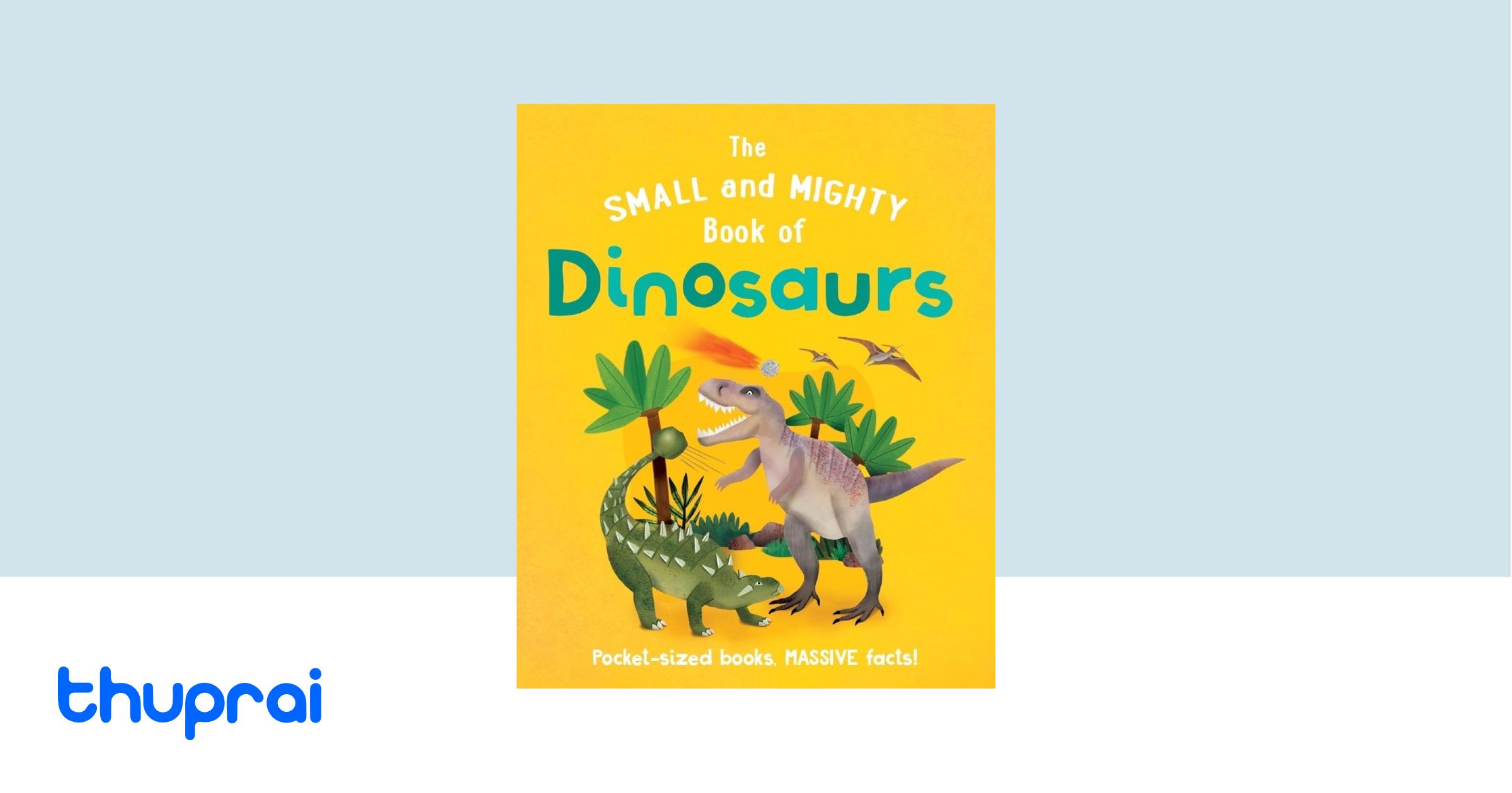 Buy the small and mighty book of dinosaurs in nepal thuprai