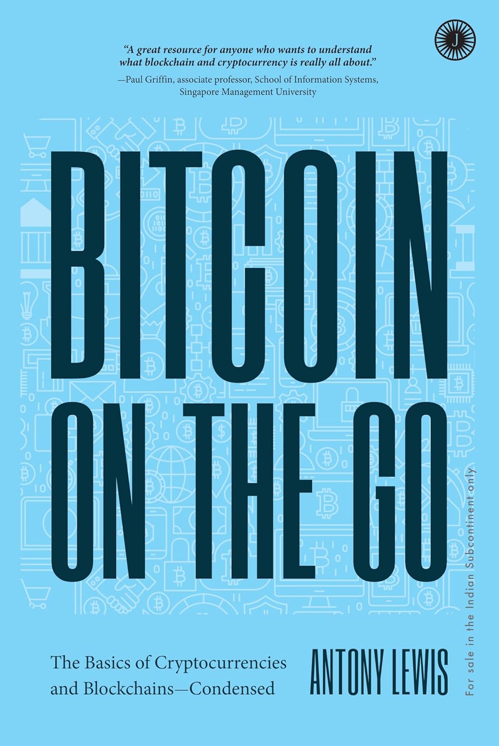 Bitcoin on the Go: The Basics of Cryptocurrencies and Blockchains—Condensed  by Antony Lewis - Buy in Nepal | Thuprai