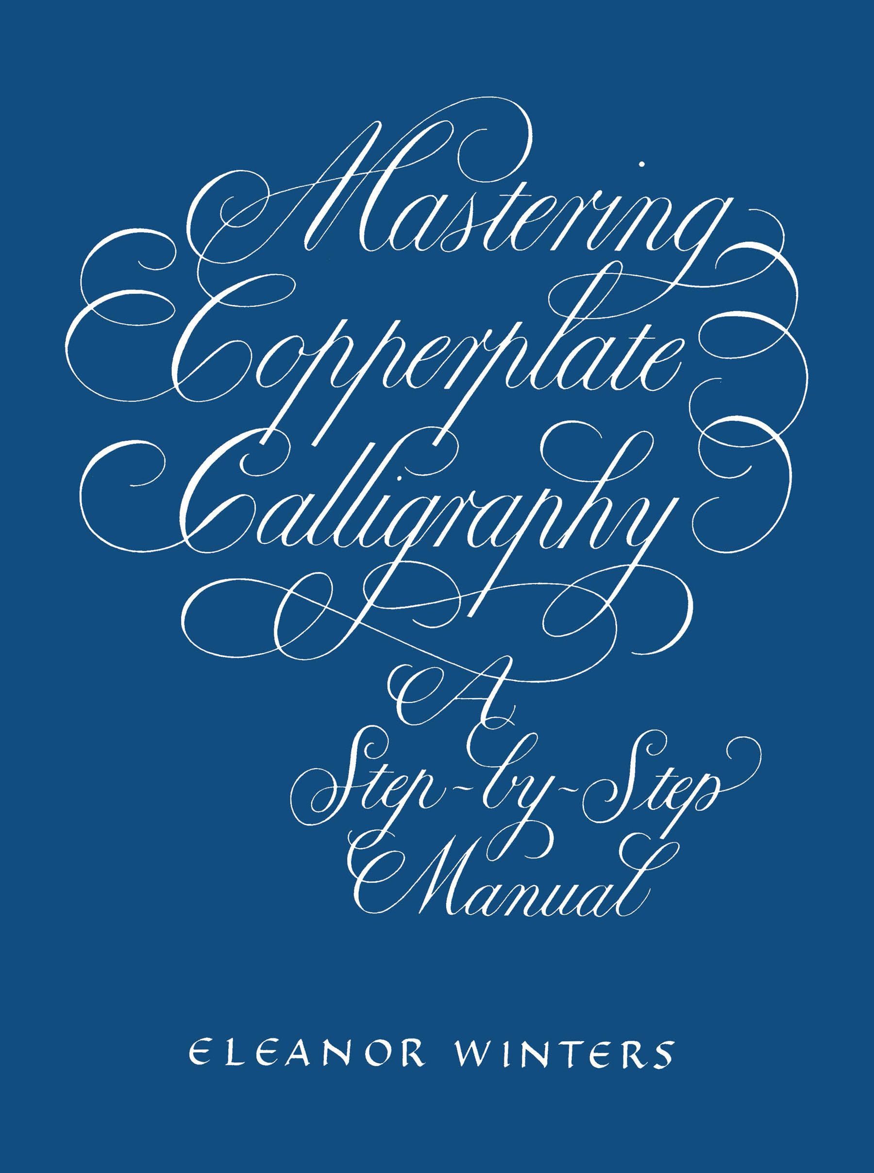 Buy Mastering Copperplate Calligraphy: A Step-by-Step Manual