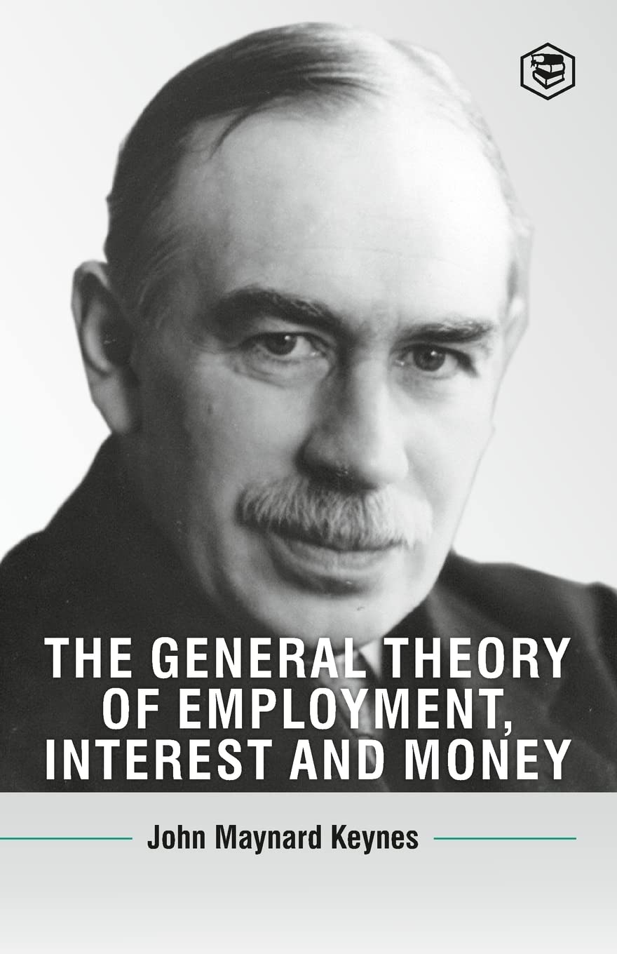 The General Theory Of Employment, Interest And Money by John